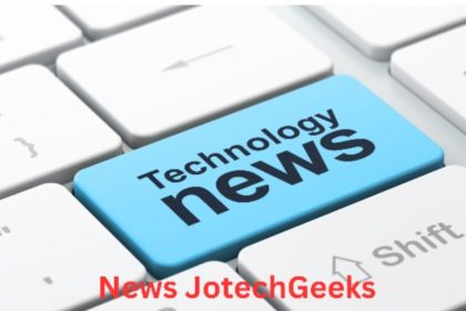 exploring-news-jotechgeeks:-your-ultimate-tech-news-destination