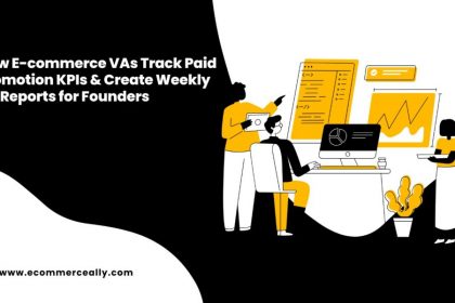how-e-commerce-vas-track-paid-promotion-kpis-&-create-weekly-ad-reports-for-founders